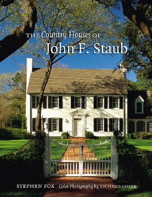 The Country Houses of John F. Staub by Fox, Stephen