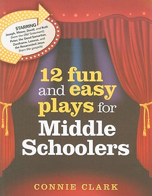 12 Fun and Easy Plays for Middle Schoolers by Clark, Connie
