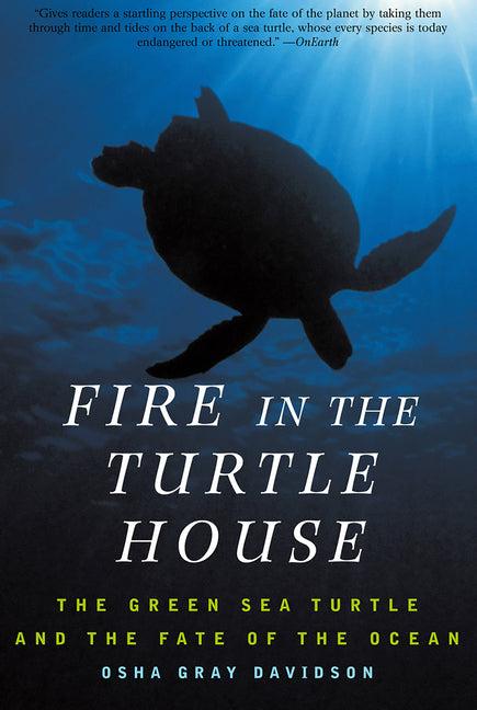 Fire in the Turtle House: The Green Sea Turtle and the Fate of the Ocean