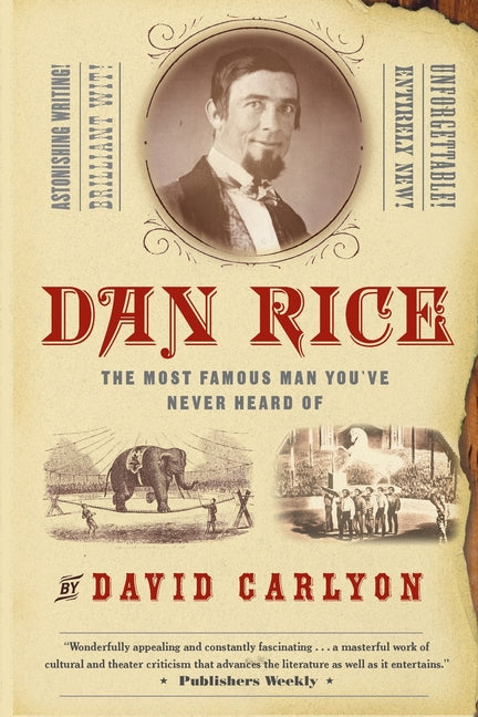 Dan Rice: The Most Famous Man You've Never Heard of