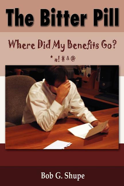 The Bitter Pill: Where Did My Benefits Go?