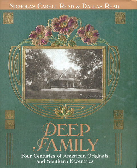 Deep Family: Four Centuries of American Originals and Southern Eccentrics by Read, Dallas