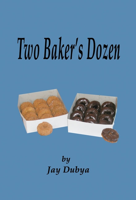 Two Baker's Dozen by Dubya, Jay