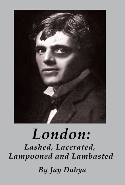 London: Lashed, Lacerated, Lampooned and Lambasted by Dubya, Jay