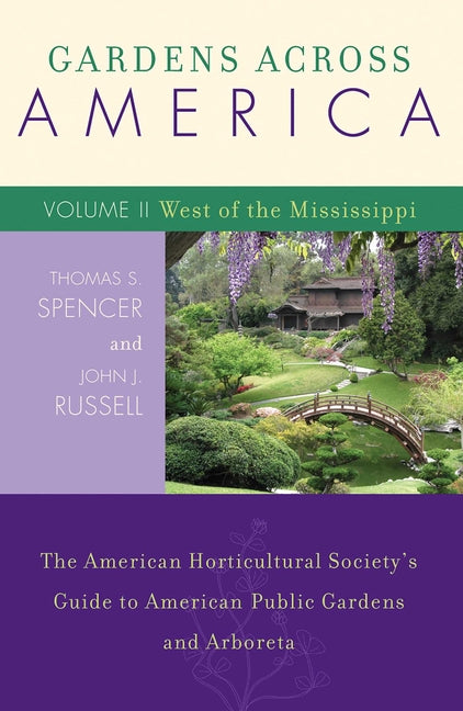 Gardens Across America, West of the Mississippi: The American Horticultural Society's Guide to American Public Gardens and Arboreta by Russell, John H.