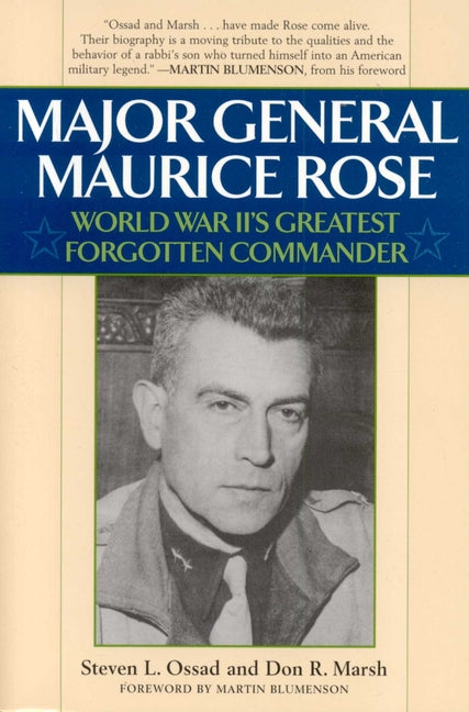 Major General Maurice Rose: World War II's Greatest Forgotten Commander by Ossad, Stephen L.