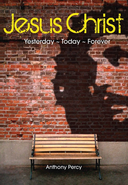 Jesus Christ: Yesterday, Today, Forever