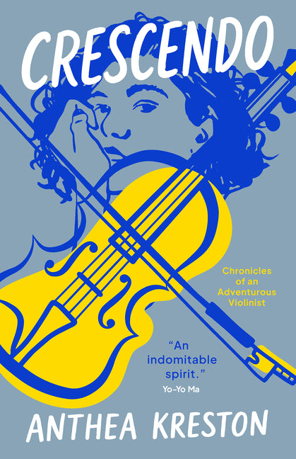 Crescendo: Chronicles of an Adventurous Violinist by Kreston, Anthea