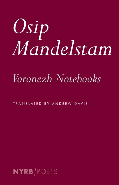 Voronezh Notebooks by Mandelstam, Osip