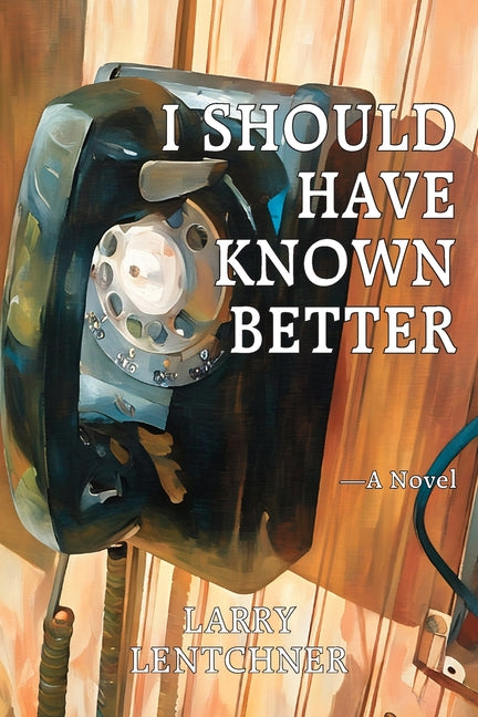 I Should Have Known Better by Lentchner, Larry