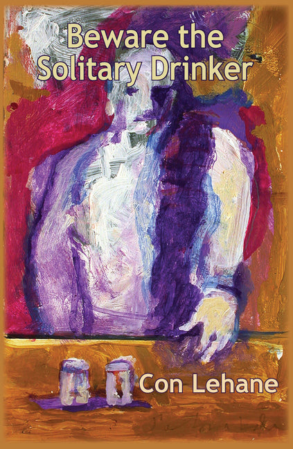 Beware the Solitary Drinker by Lehane, Con