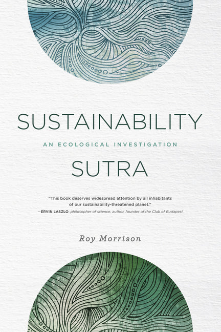 Sustainability Sutra: An Ecological Investigation by Morrison, Roy