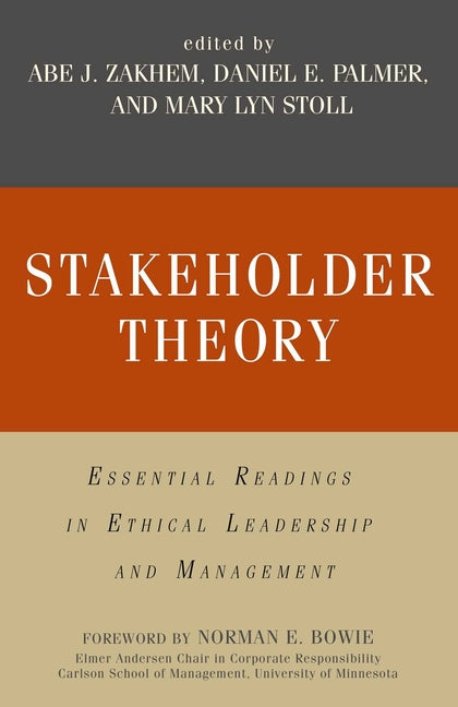 Stakeholder Theory: Essential Readings in Ethical Leadership and Management