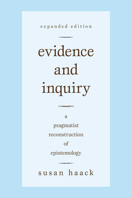 Evidence and Inquiry: A Pragmatist Reconstruction of Epistemology