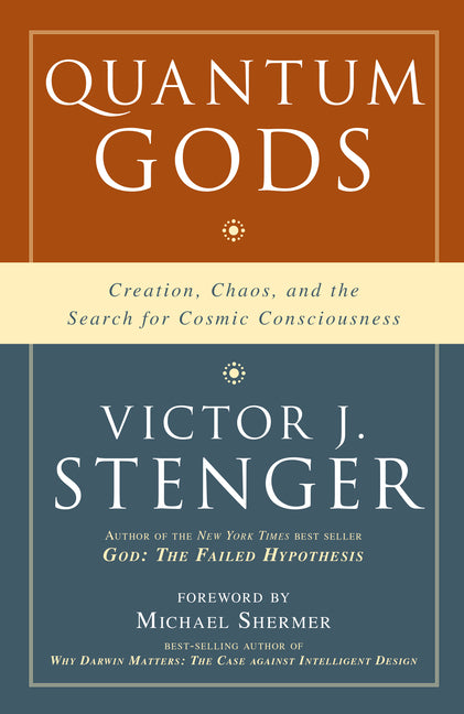 Quantum Gods: Creation, Chaos, and the Search for Cosmic Consciousness