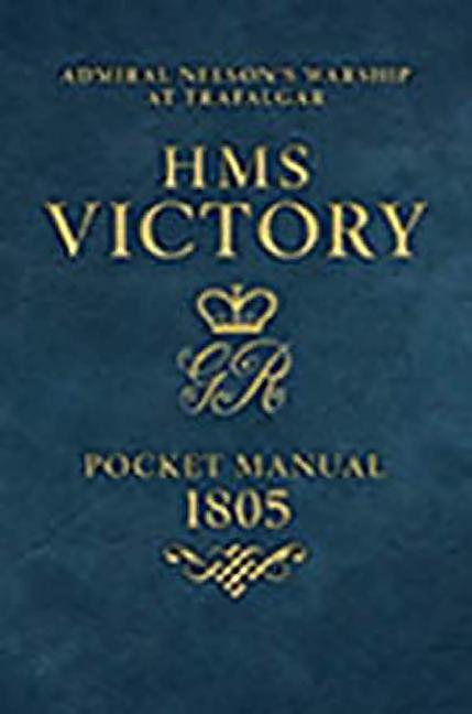 HMS Victory Pocket Manual 1805: Nelson's Flagship at Trafalgar