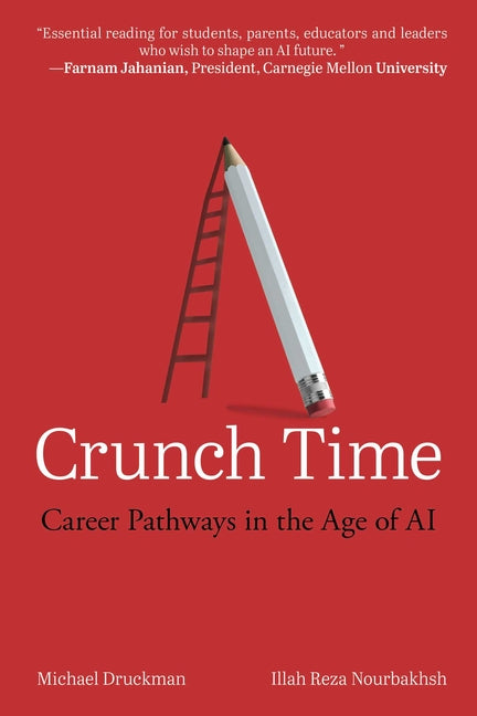 Crunch Time: Career Pathways in the Age of AI by Nourbakhsh, Illah