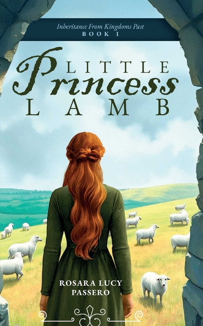 Little Princess Lamb and Fredric the Shepherd Prince: The Story of an Ancient Legacy