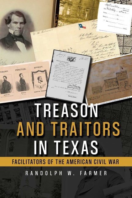 Treason and Traitors in Texas: Facilitators of the American Civil War