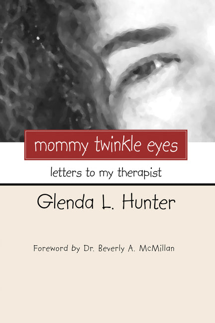 Mommy Twinkle Eyes: Letters to My Therapist