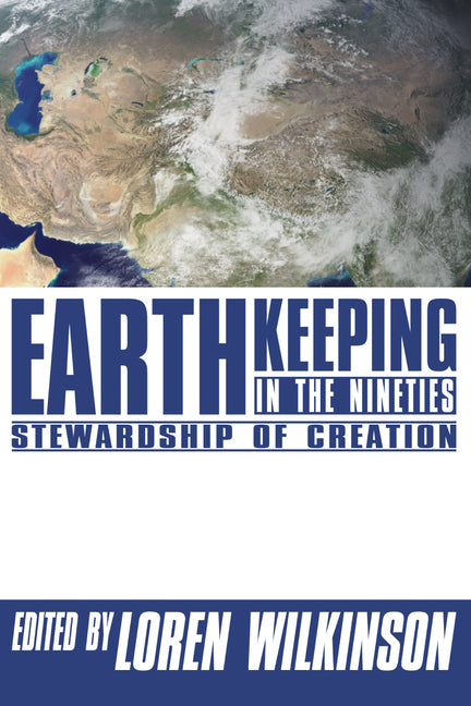 Earthkeeping in the Nineties: Stewardship of Creation by Wilkinson, Loren