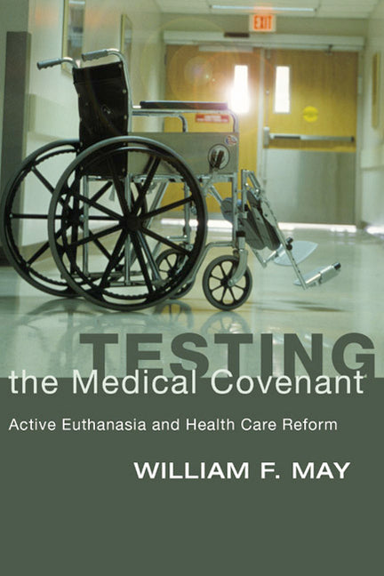 Testing the Medical Covenant by May, William F.