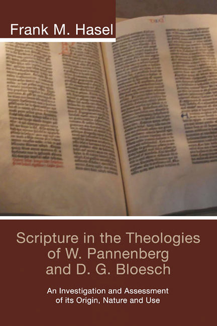 Scripture in the Theologies of W. Pannenberg and D.G. Bloesch by Hasel, Frank M.