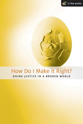 How Do I Make It Right?: Doing Justice in a Broken World by Young, Tracy