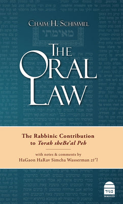 The Oral Law: The Rabbinic Contribution to Torah Shebe'al Peh by Schimmel, Chaim