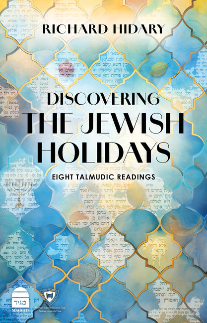 Discovering the Jewish Holidays: Eight Talmudic Readings by Hidary, Richard