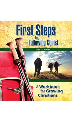 First Steps in Following Christ by Bowen, Lloyd O.
