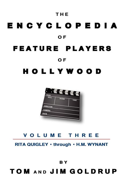 The Encyclopedia of Feature Players of Hollywood, Volume 3 by Goldrup, Tom