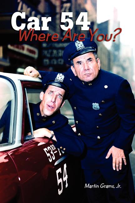 Car 54 Where Are You? by Grams, Martin, Jr.