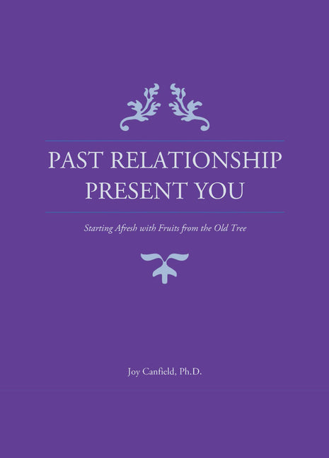 Past Relationship Present You by Canfield, Joy Elaine