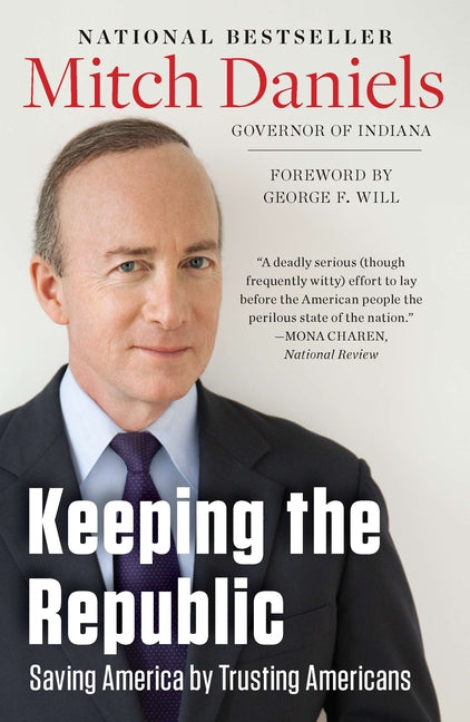 Keeping the Republic: Saving America by Trusting Americans by Daniels, Mitch