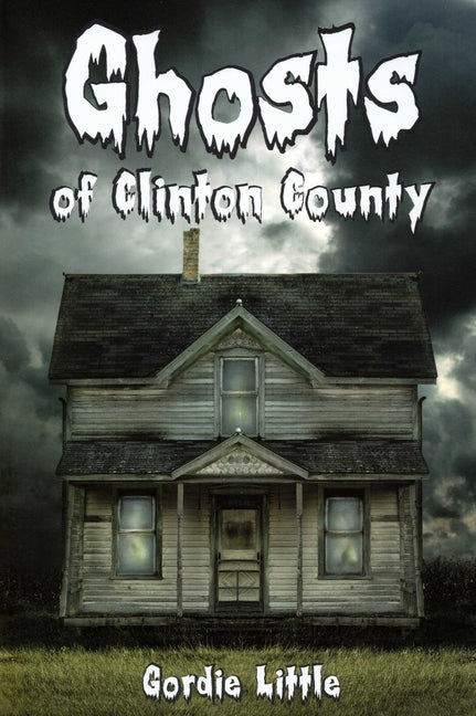 Ghosts Of Clinton County by Little, Gordie