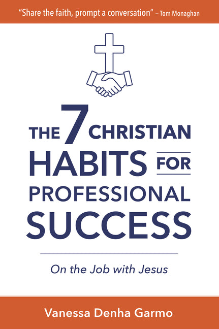 7 Christian Habits for Professional Success: On the Job with Jesus by Denha Garmo, Vanessa