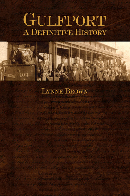 Gulfport: A Definitive History by Brown, Lynne S.