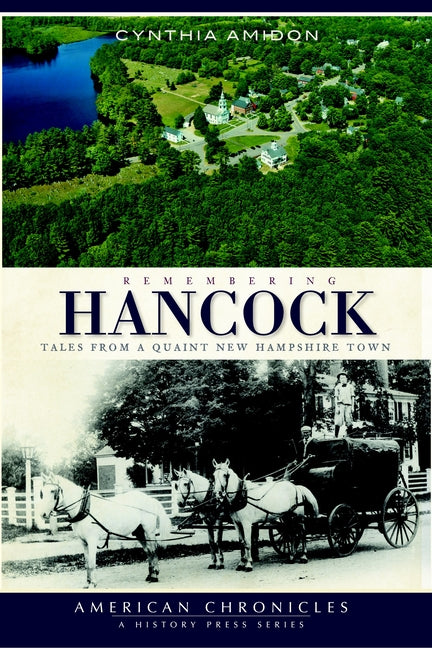 Remembering Hancock: Tales from a Quaint New Hampshire Town by Amidon, Cynthia