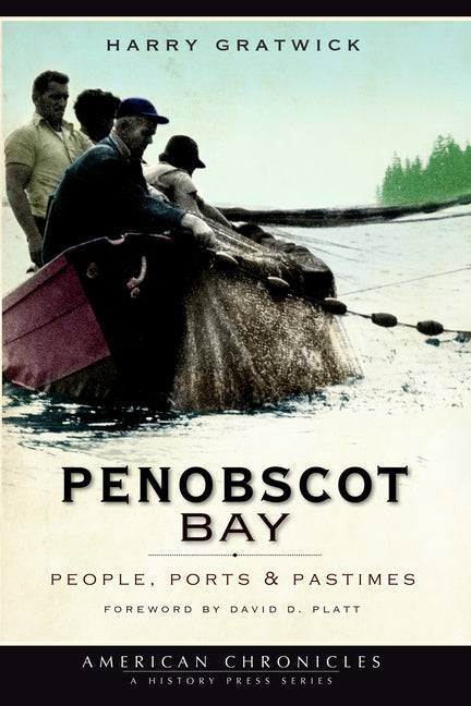 Penobscot Bay: People, Ports & Pastimes by Gratwick, Harry