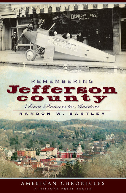 Remembering Jefferson County: From Pioneers to Aviators by Bartley, Randon W.
