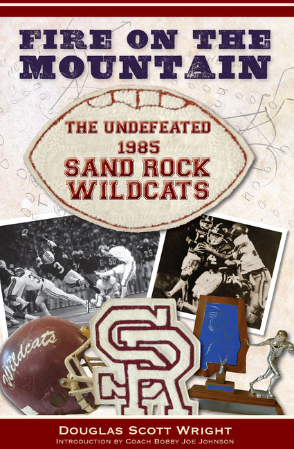 Fire on the Mountain: The Undefeated 1985 Sand Rock Wildcats by Wright, Douglas Scott