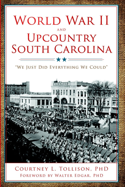 World War II and Upcountry South Carolina: We Just Did Everything We Could