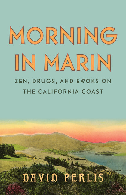Morning in Marin: Zen, Drugs, and Ewoks on the California Coast