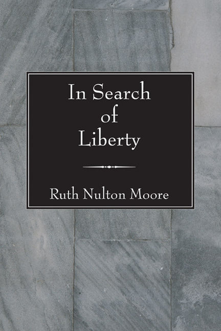 In Search of Liberty by Moore, Ruth Nulton