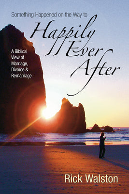 Something Happened on the Way to Happily Ever After by Walston, Rick