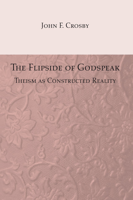 The Flipside of Godspeak: Theism as Constructed Reality