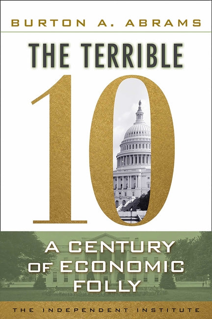 The Terrible 10: A Century of Economic Folly