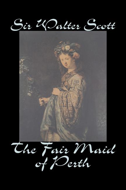 The Fair Maid of Perth by Sir Walter Scott, Fiction, Historical, Literary, Classics