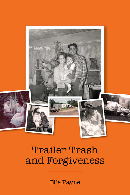 Trailer Trash and Forgiveness
